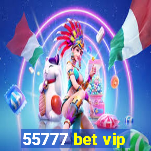 55777 bet vip